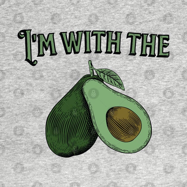 I'm with the avocado by AdelDa